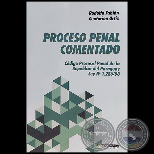 PROCESO PENAL COMENTADO - Autor: RODOLFO FABIN CENTURIN ORTZ - Ao 2022